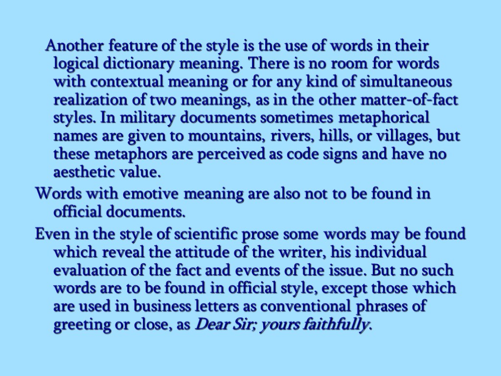 Another feature of the style is the use of words in their logical dictionary